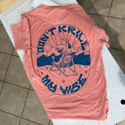 Don't Krill My Vibe Tee